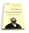 W natarciu na niewypowiadalne Thomas Merton