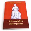 Jak zostałem historykiem  Zdzisław Janeczek 