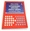Wywieranie wpływu przez grupy. Psychologia relacji Cookie W. Stephan, Walter G. Stephan