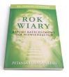 Rok wiary. Zapiski katechizmowe dla niewiedzących Pytania i odpowiedzi ks. Teodor Szarwark