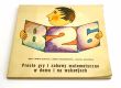 Proste gry i zabawy matematyczne w domu i na wakacjach J. Cwirko-Godycki, J. Laczmarczyk
