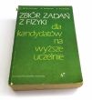 ZBIÓR ZADAŃ Z FIZYKI dla kandydatów na wyższe uczelnie J. Jędrzejewski , W. Kruczek , A. Kujawski