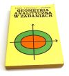 Geometria analityczna w zadaniach  E. Kącki, D. Sadowska, L. Siewierski 