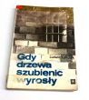 Gdy drzewa szubienic wyrosły. Ludwik Kohutek 