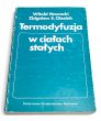 Termodyfuzja w ciałach stałych Witold Nowacki, Zbigniew S. Olesiak