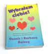 Wybrałem ciebie! Dennis i Barbara Rainey 
