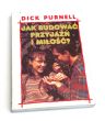 Jak budować przyjaźń i miłość?  Dick Purnell