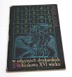 W oficynach drukarskich Krakowa XVI wieku. Józef Dużyk