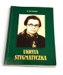 Ukryta stygmatyczka  Siostra Wanda Boniszewska. Jan Pryszmont 