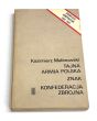 Tajna Armia Polska Znak Konfederacja Zbrojna. Kazimierz Malinowski  