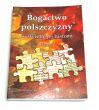 Bogactwo polszczyzny w świetle jej historii. tom 2 red. Krystyna Kleszczowa, Artur Rejter