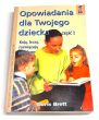 Opowiadania dla twojego dziecka część 1. Doris Brett 