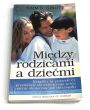 Między rodzicami a dziećmi. Haim G. Ginott