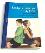 Kiedy rodzeństwo się kłuci Skuteczne metody rozwiązywania konfliktów. C. Kaniak-Urban, A. Lex-Kachel
