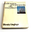 Okręty i żegluga. Ilustrowana encyklopedia dla wszystkich. praca zbiorowa