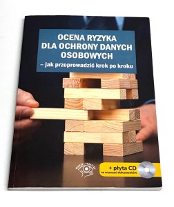 Ochrona ryzyka dla danych osobowych - jak przeprowadzić krok po kroku + CD.  praca zbiorowa
