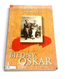 Biedny Oskar czyli dwa razy o miłości  Anna Bojarska