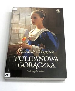 Tulipanowa gorączka   Deborah Moggach