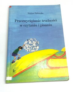 Przezwyciężanie trudności w czytaniu i pisaniu. Halina Pętlewska