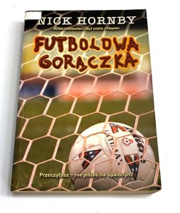 Futbolowa gorączka. Nick Hornby