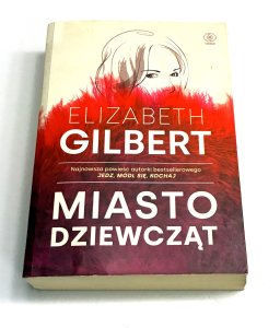 Miasto dziewcząt   Elizabeth Gilbert