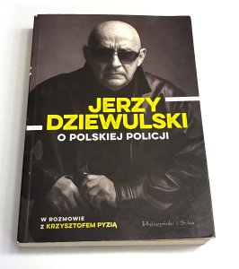 Jerzy Dziewulski o polskiej policji Jerzy Dziewulski, Krzysztof Pyzia