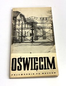 Oświęcim. Przewodnik po muzeum