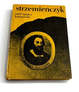Strzemieńczyk. Józef Ignacy Kraszewski.