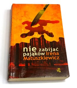 Nie zabijać pająków Irena Matuszkiewicz