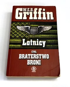 Lotnicy W.E.B.Griffin Cykl Braterstwo Broni