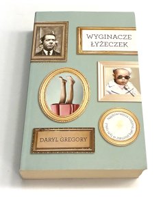 Wyginacze łyżeczek Daryl Gregory