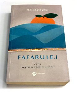 Fafarułej czyli pastylki z pomarańczy Jerzy Sosnowski