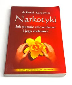 Narkotyki. Jak pomóc człowiekowi i jego rodzinie  Paweł Karpowicz