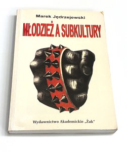 Młodzież a subkultury Marek Jędrzejewski
