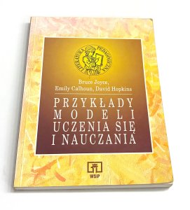 Przykłady modeli uczenia się i nauczania  Bruce Joyce David Hopkins Emily Calhourn