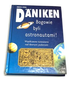 Bogowie byli astronautami Erich Von Daniken