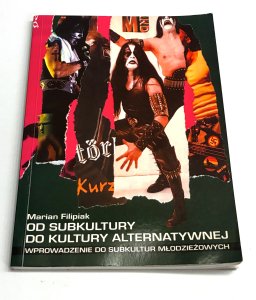 Od subkultury do kultury alternatywnej Marian Filipiak