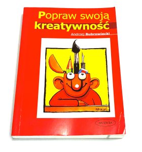 Popraw swoją kreatywność  Andrzej Bubrowiecki