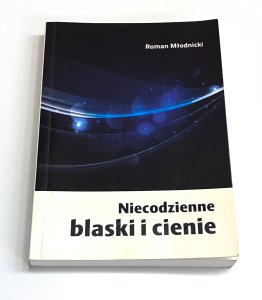 Niecodzienne blaski i cienie Roman Młodnicki