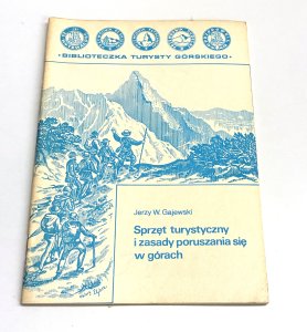 Sprzęt turystyczny i zasady poruszania się w górach. Jerzy W. Gajewski