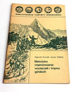 Metodyka organizowania wycieczek i imprez górskich. Zygmunt Kruczek, Janusz Zdebski