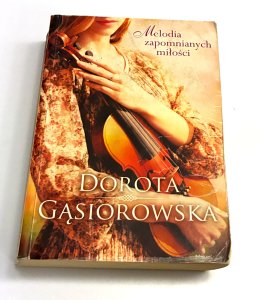 Melodia zapomnianych miłości Dorota Gąsiorowska