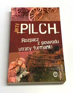 Rozpacz z powodu utraty furmanki Jerzy Pilch