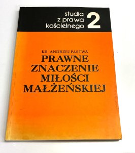 Prawne znaczenie miłości małżeńskiej. Ks. Andrzej Pastwa